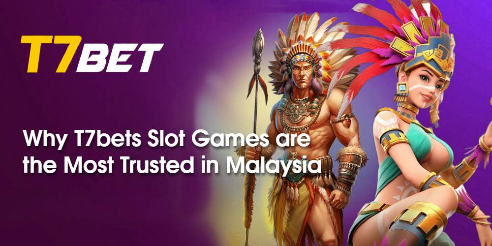 Unleashing the Excitement: Why T7bets Slot Games are the Most Trusted in Malaysia 